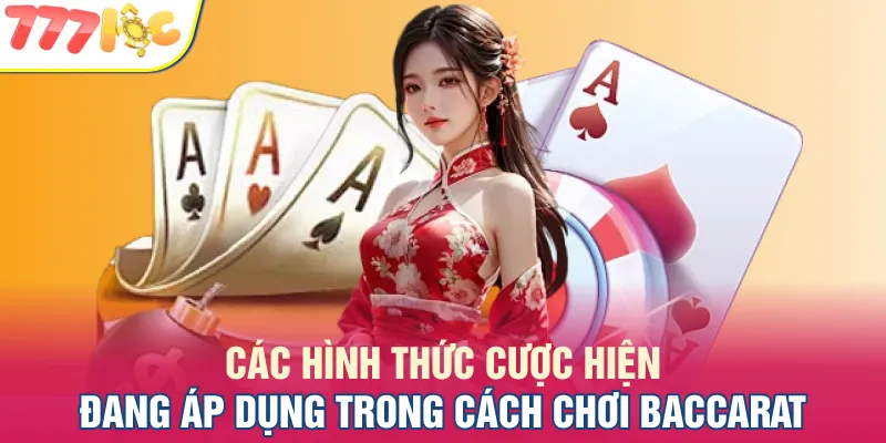 Có 3 hình thức cược đang được áp dụng trong game Baccarat