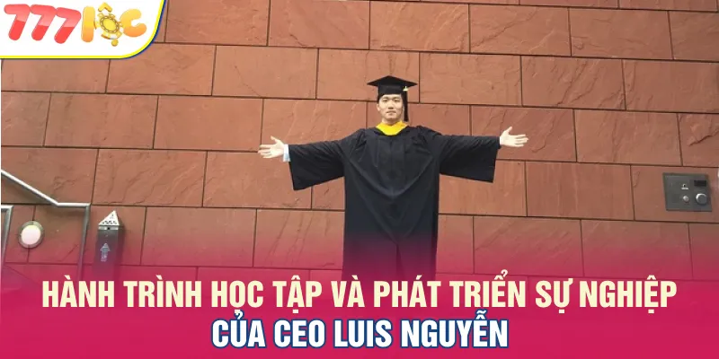 Hành trình học tập và phát triển của CEO Luis Nguyễn