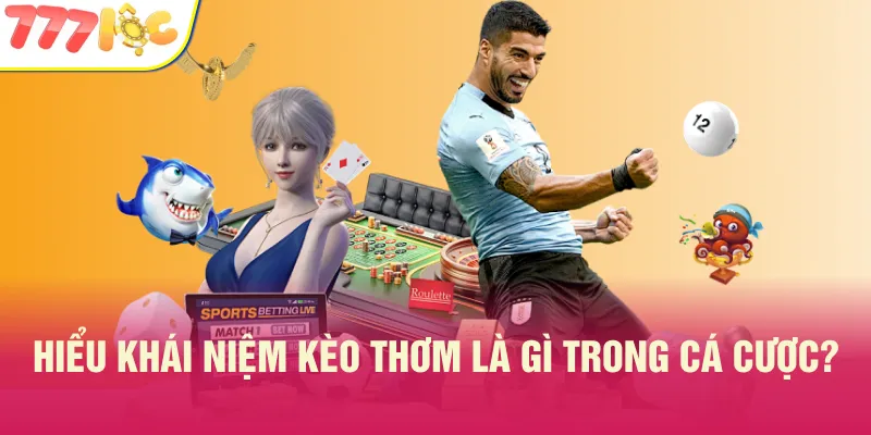 Kèo thơm là gì?