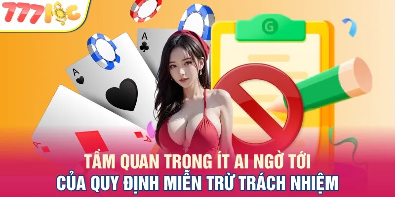 Quy định miễn trừ trách nhiệm 777LOC đóng vai trò quan trọng