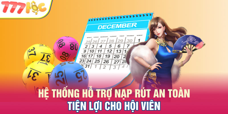 Hệ thống hỗ trợ nạp rút an toàn, tiện lợi cho hội viên