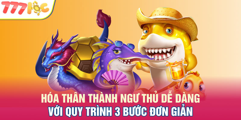 Tham gia bắn cá 777LOC với quy trình 3 bước đơn giản