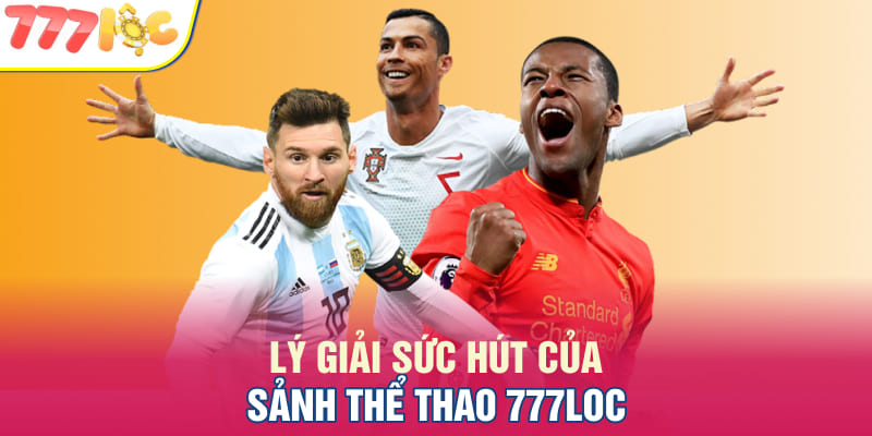 Lý giải sức hút của sảnh thể thao 777Loc