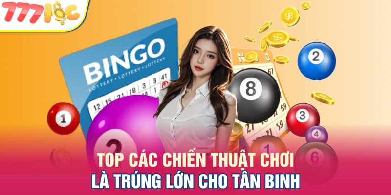 Top các chiến thuật chơi là trúng lớn cho tân binh 777LOC