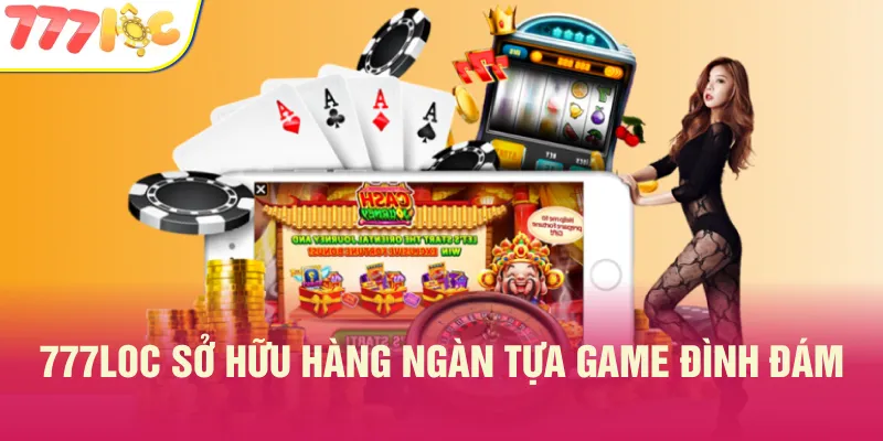Loạt sản phẩm giải trí cực hấp dẫn tại 777LOC