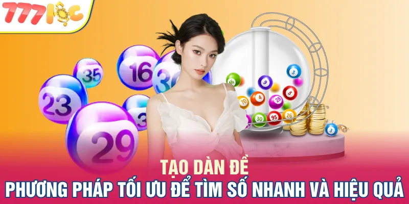 Tạo dàn đề - Phương Pháp Tối Ưu Để Tìm Số Nhanh Và Hiệu Quả