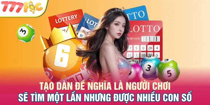 Tạo dàn đề nghĩa là người chơi sẽ tìm một lần nhưng được nhiều con số