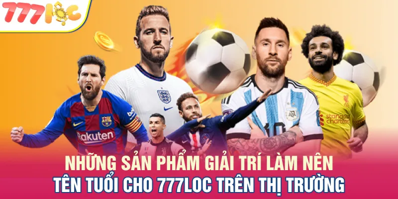 777LOC sở hữu hàng ngàn tựa game đình đám